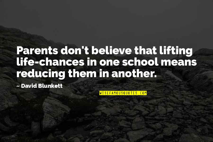 Lifting Life Quotes By David Blunkett: Parents don't believe that lifting life-chances in one