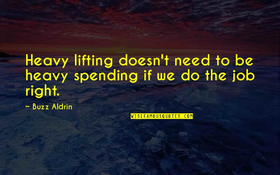 Lifting Quotes By Buzz Aldrin: Heavy lifting doesn't need to be heavy spending