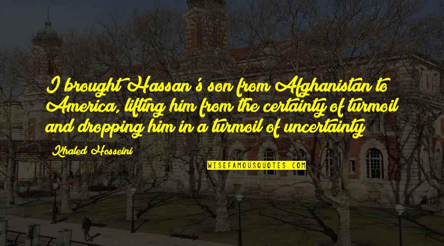 Lifting Quotes By Khaled Hosseini: I brought Hassan's son from Afghanistan to America,