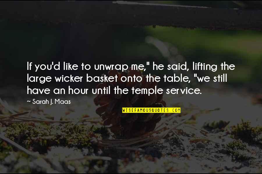 Lifting Quotes By Sarah J. Maas: If you'd like to unwrap me," he said,