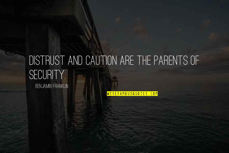 Lifting Weights Bodybuilding Quotes By Benjamin Franklin: Distrust and caution are the parents of security.