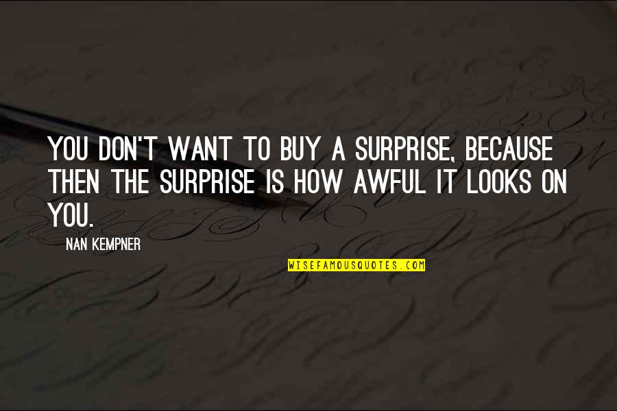 Ligado In English Quotes By Nan Kempner: You don't want to buy a surprise, because Ligado In English Quotes By Nan Kempner: You don't want to buy a surprise, because