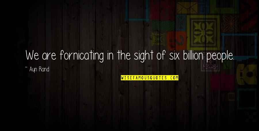 Ligament Of Treitz Quotes By Ayn Rand: We are fornicating in the sight of six