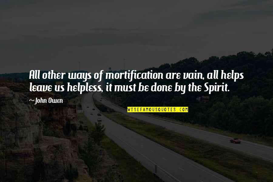 Ligament Of Treitz Quotes By John Owen: All other ways of mortification are vain, all Ligament Of Treitz Quotes By John Owen: All other ways of mortification are vain, all