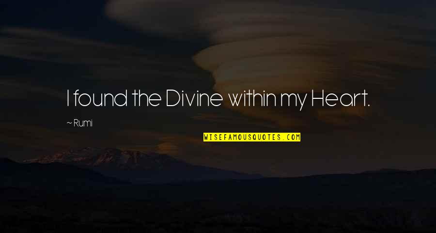 Ligare Latin Quotes By Rumi: I found the Divine within my Heart.