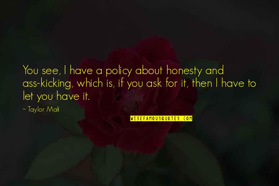 Ligatures In Pages Quotes By Taylor Mali: You see, I have a policy about honesty