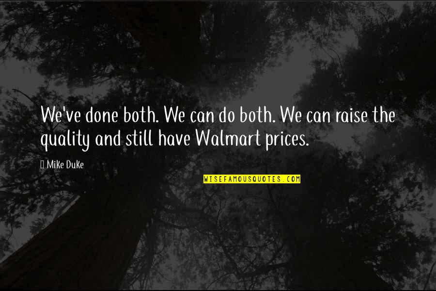 Lige Quotes By Mike Duke: We've done both. We can do both. We Lige Quotes By Mike Duke: We've done both. We can do both. We