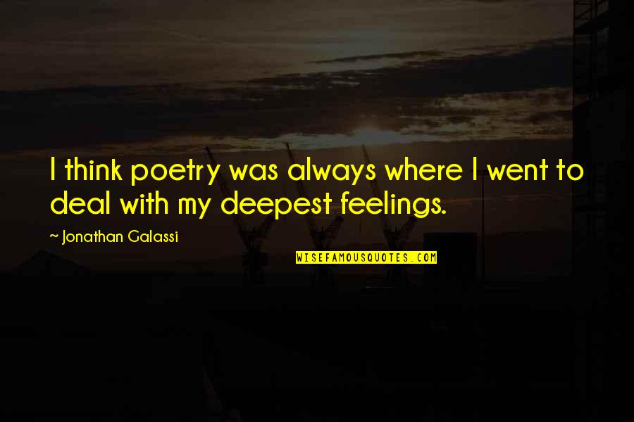 Ligero De Equipaje Quotes By Jonathan Galassi: I think poetry was always where I went