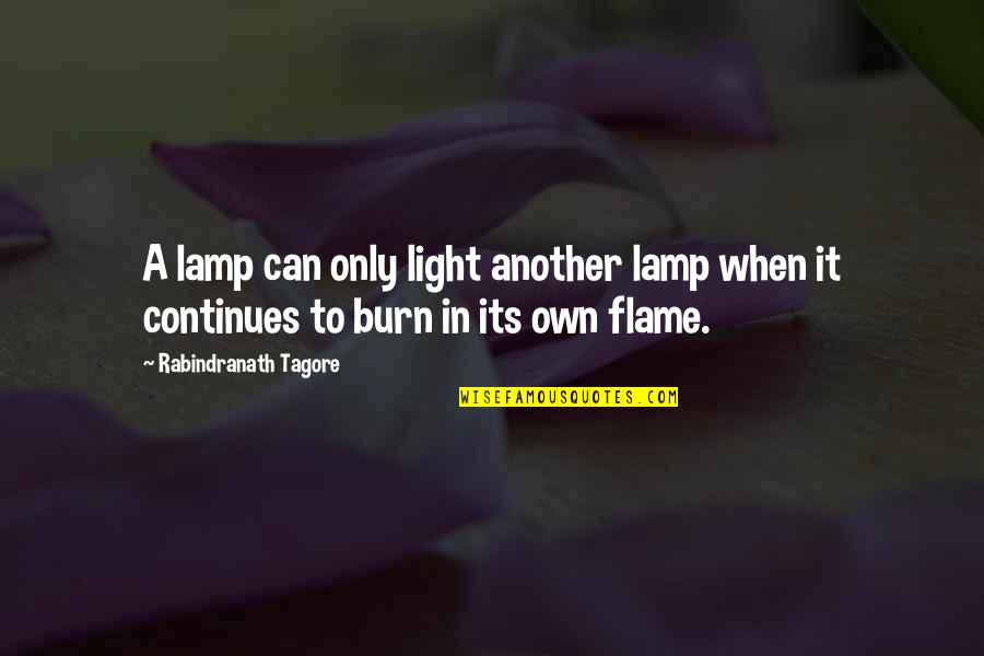 Light A Lamp Quotes By Rabindranath Tagore: A lamp can only light another lamp when