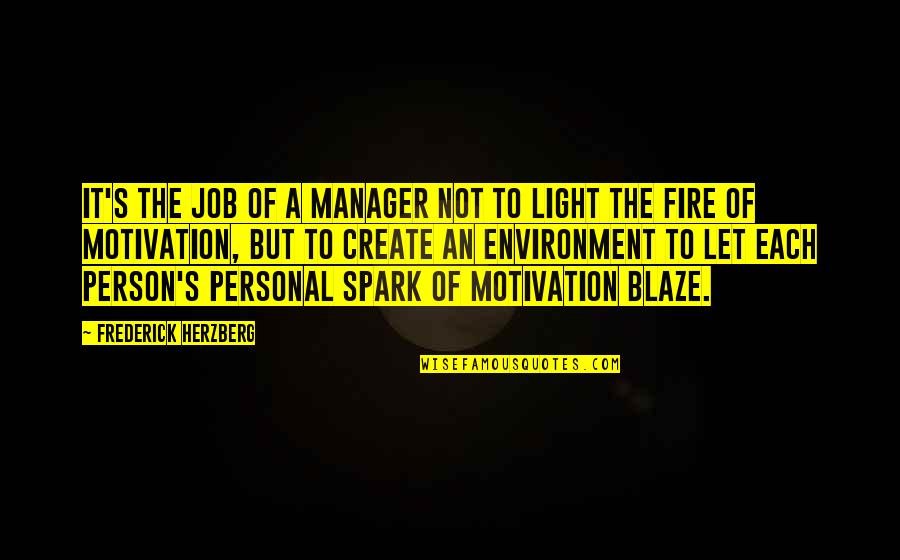 Light A Spark Quotes By Frederick Herzberg: It's the job of a manager not to