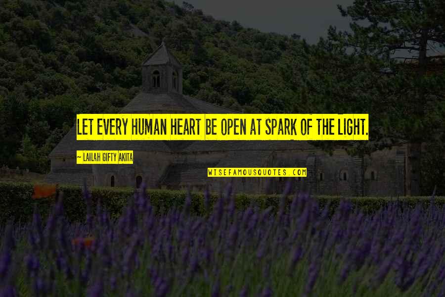 Light A Spark Quotes By Lailah Gifty Akita: Let every human heart be open at spark