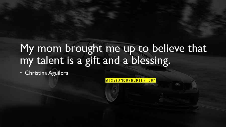 Light And Airy Quotes By Christina Aguilera: My mom brought me up to believe that