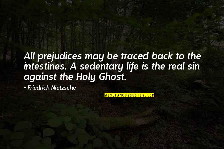 Light And Airy Quotes By Friedrich Nietzsche: All prejudices may be traced back to the
