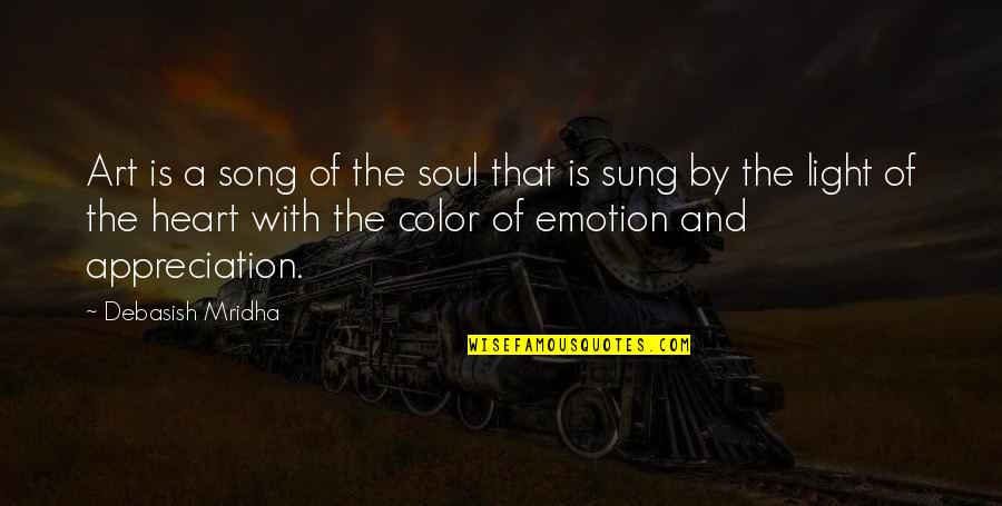 Light And Color Quotes By Debasish Mridha: Art is a song of the soul that
