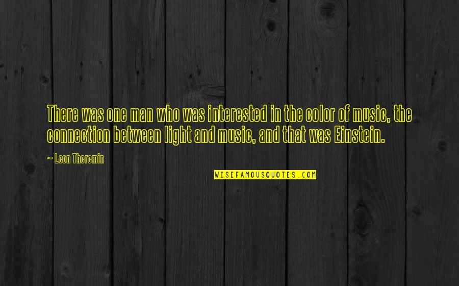 Light And Color Quotes By Leon Theremin: There was one man who was interested in