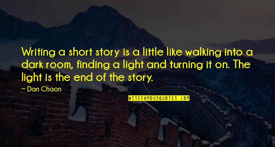 Light And Dark Quotes By Dan Chaon: Writing a short story is a little like