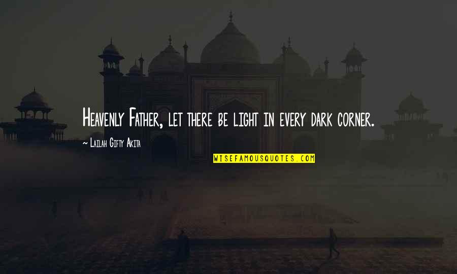 Light And Dark Quotes By Lailah Gifty Akita: Heavenly Father, let there be light in every Light And Dark Quotes By Lailah Gifty Akita: Heavenly Father, let there be light in every