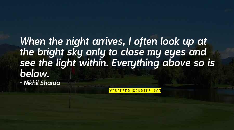 Light And Darkness Within Quotes By Nikhil Sharda: When the night arrives, I often look up