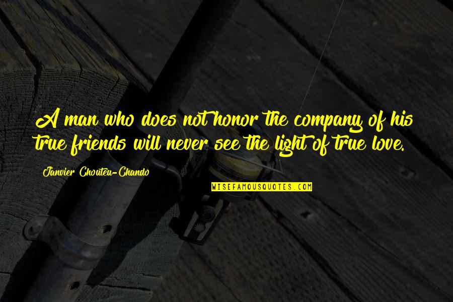 Light And Friendship Quotes By Janvier Chouteu-Chando: A man who does not honor the company