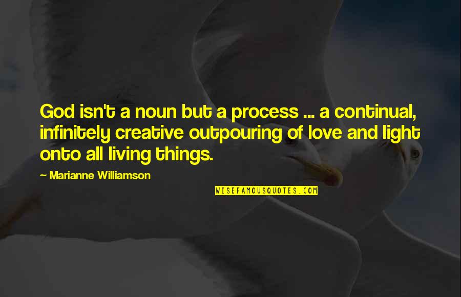 Light And God Quotes By Marianne Williamson: God isn't a noun but a process ...