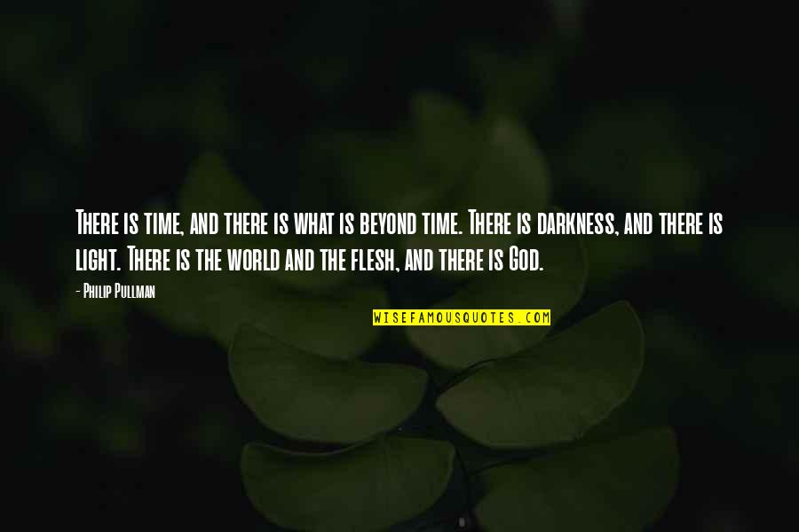 Light And God Quotes By Philip Pullman: There is time, and there is what is