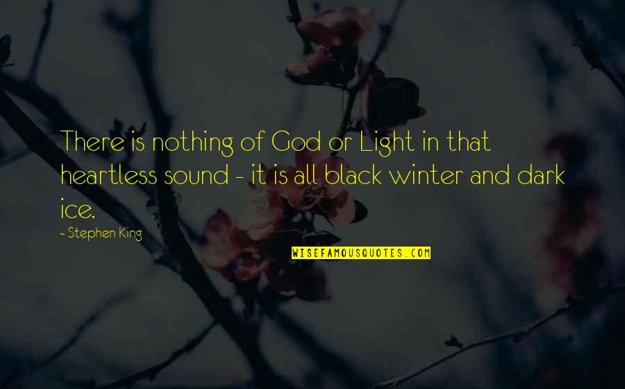 Light And God Quotes By Stephen King: There is nothing of God or Light in