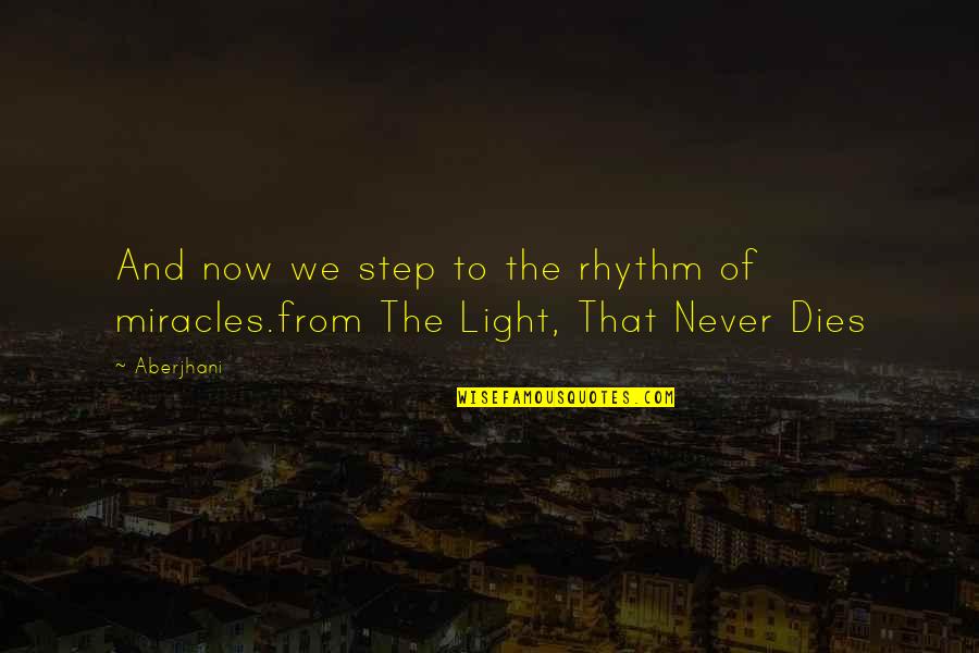 Light And Hope Quotes By Aberjhani: And now we step to the rhythm of