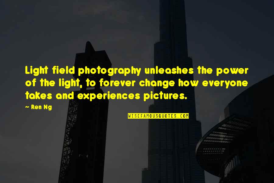 Light And Photography Quotes By Ren Ng: Light field photography unleashes the power of the