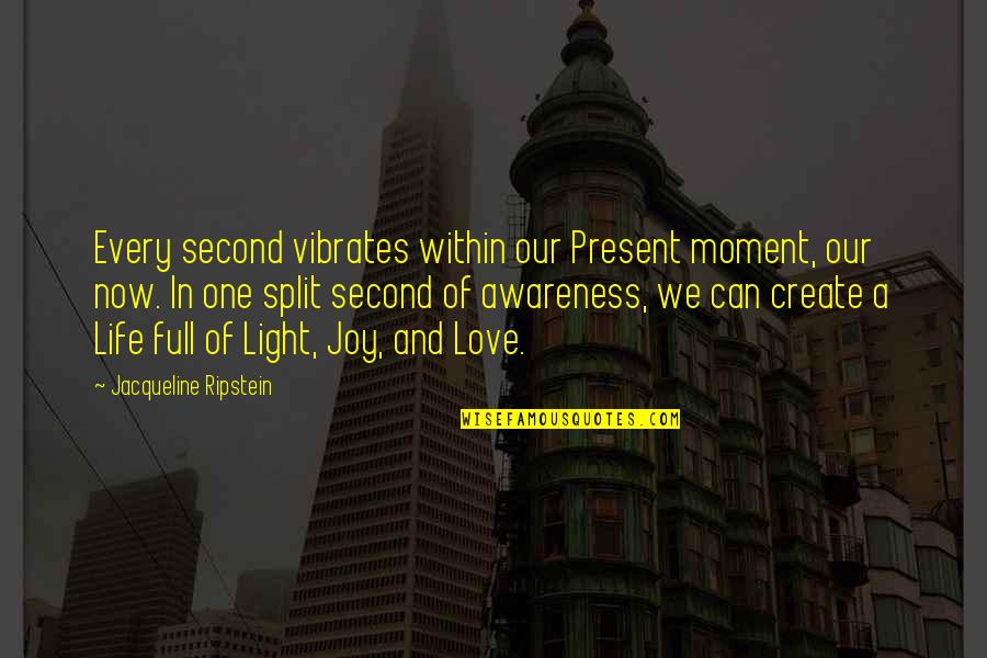 Light Art Quotes By Jacqueline Ripstein: Every second vibrates within our Present moment, our