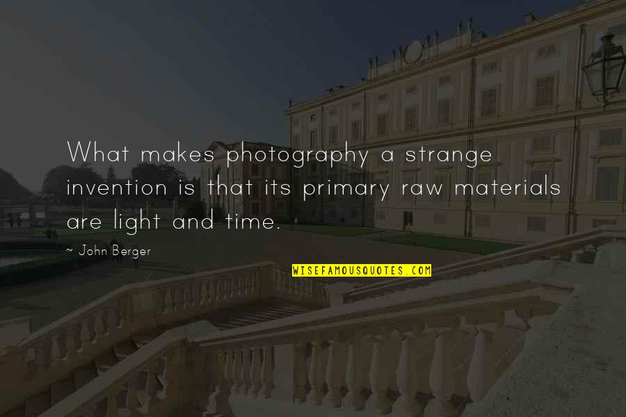 Light Art Quotes By John Berger: What makes photography a strange invention is that