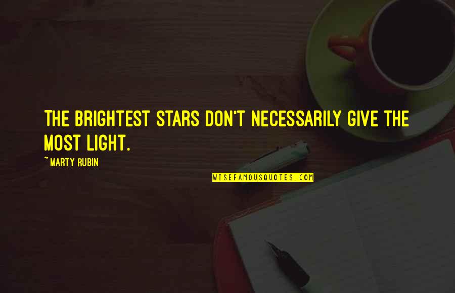 Light Art Quotes By Marty Rubin: The brightest stars don't necessarily give the most