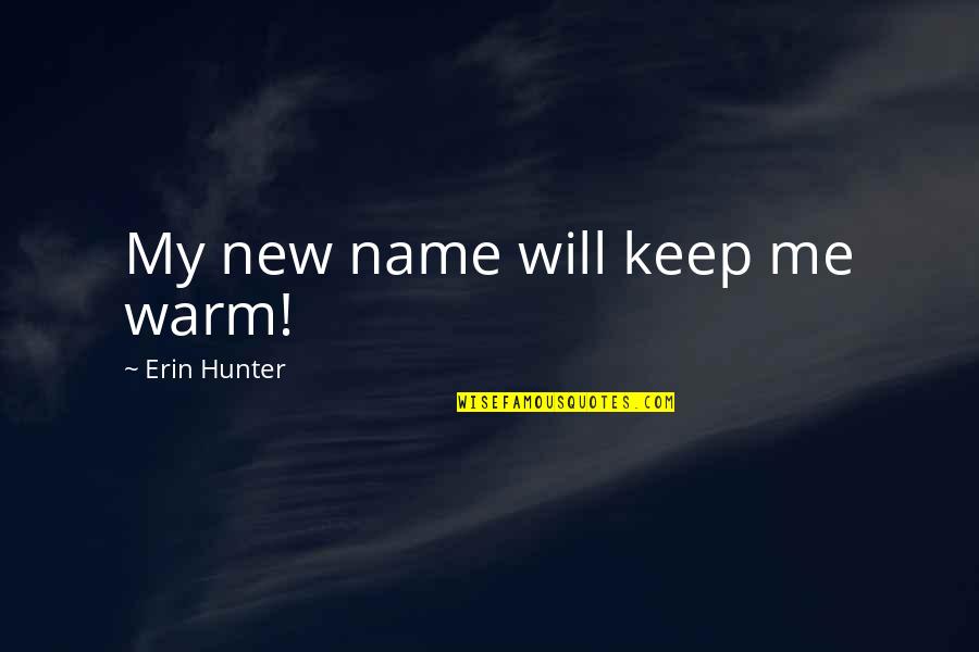 Light Beer Quotes By Erin Hunter: My new name will keep me warm! Light Beer Quotes By Erin Hunter: My new name will keep me warm!