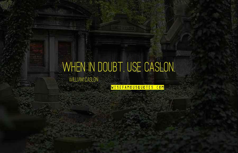 Light Beer Quotes By William Caslon: When in doubt, use Caslon. Light Beer Quotes By William Caslon: When in doubt, use Caslon.