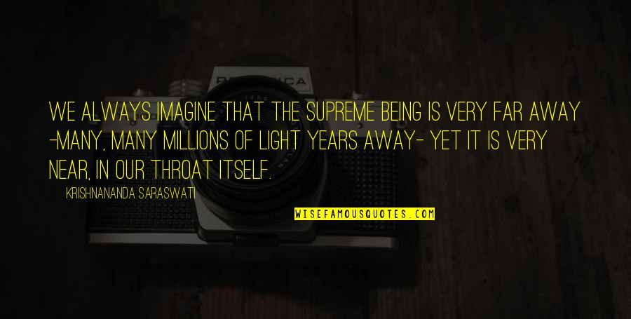Light Being Quotes By Krishnananda Saraswati: We always imagine that the Supreme Being is