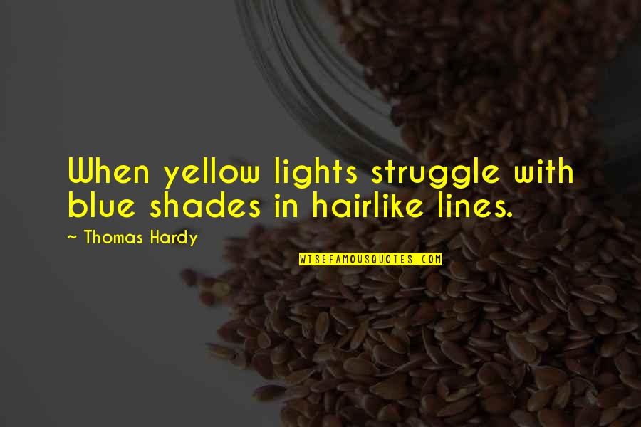 Light Blue Color Quotes By Thomas Hardy: When yellow lights struggle with blue shades in