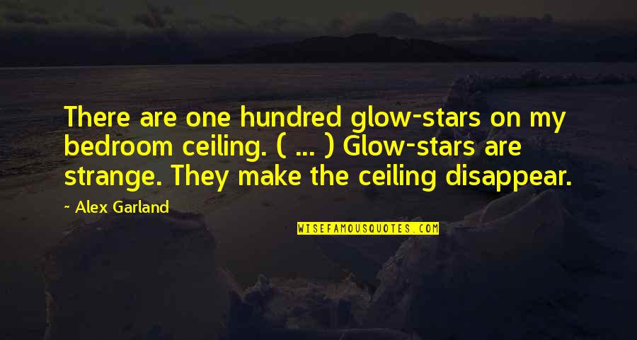 Light Brigade Quotes By Alex Garland: There are one hundred glow-stars on my bedroom Light Brigade Quotes By Alex Garland: There are one hundred glow-stars on my bedroom