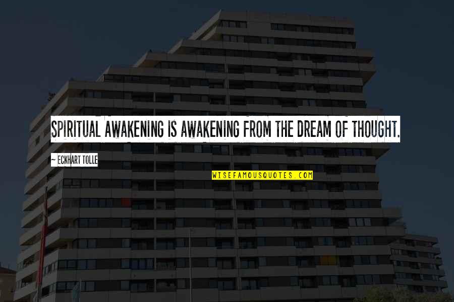 Light Buddha Quotes By Eckhart Tolle: Spiritual Awakening is awakening from the dream of Light Buddha Quotes By Eckhart Tolle: Spiritual Awakening is awakening from the dream of