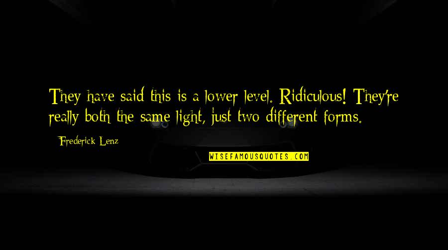 Light Buddhism Quotes By Frederick Lenz: They have said this is a lower level.