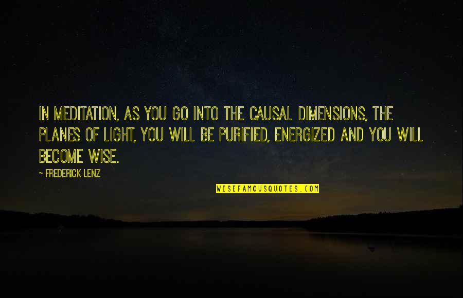 Light Buddhism Quotes By Frederick Lenz: In meditation, as you go into the causal