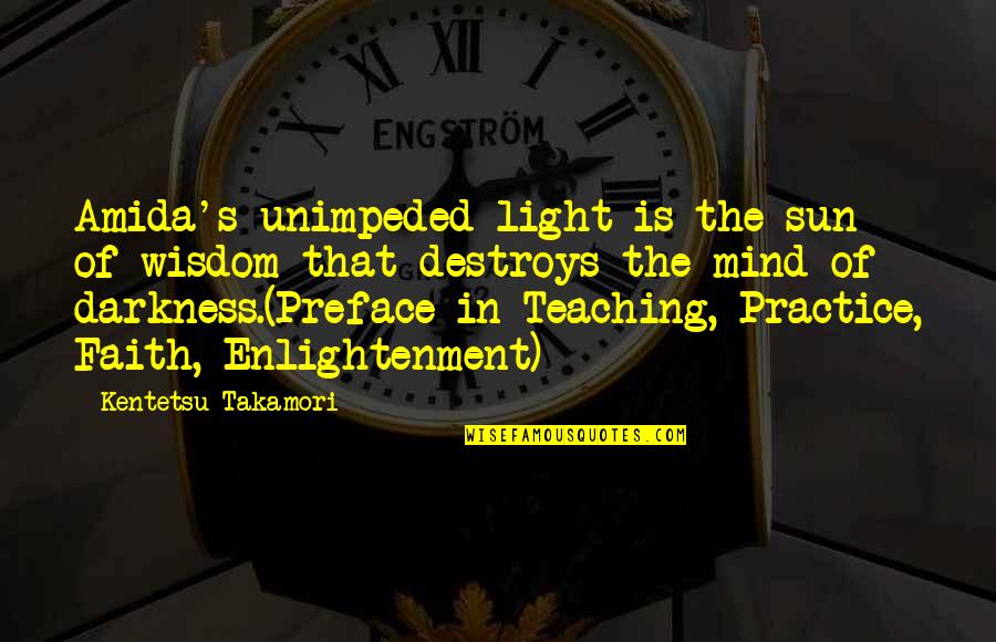 Light Buddhism Quotes By Kentetsu Takamori: Amida's unimpeded light is the sun of wisdom