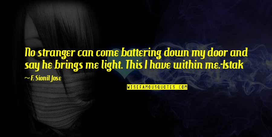 Light Can Quotes By F. Sionil Jose: No stranger can come battering down my door Light Can Quotes By F. Sionil Jose: No stranger can come battering down my door
