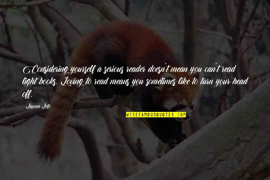 Light Can Quotes By Lauren Leto: Considering yourself a serious reader doesn't mean you Light Can Quotes By Lauren Leto: Considering yourself a serious reader doesn't mean you