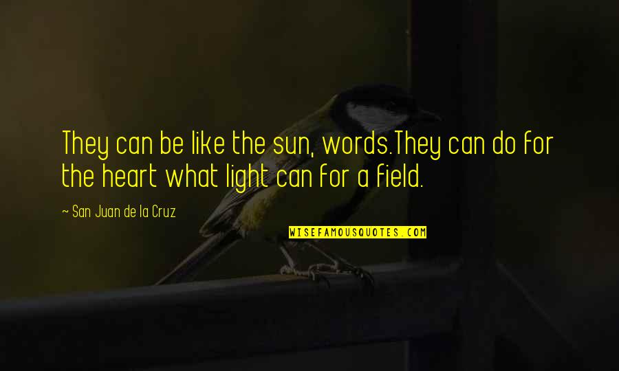 Light Can Quotes By San Juan De La Cruz: They can be like the sun, words.They can Light Can Quotes By San Juan De La Cruz: They can be like the sun, words.They can