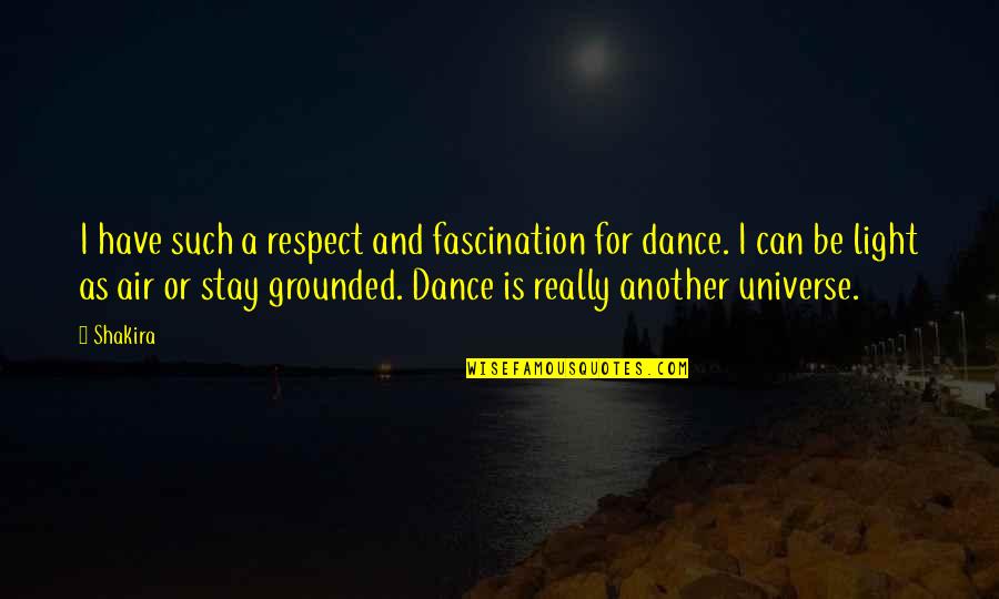 Light Can Quotes By Shakira: I have such a respect and fascination for Light Can Quotes By Shakira: I have such a respect and fascination for