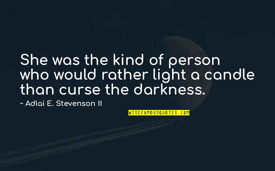 Light Candle Quotes By Adlai E. Stevenson II: She was the kind of person who would
