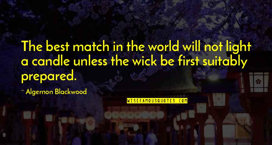 Light Candle Quotes By Algernon Blackwood: The best match in the world will not