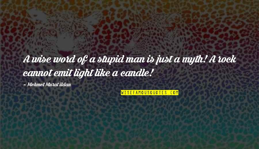 Light Candle Quotes By Mehmet Murat Ildan: A wise word of a stupid man is