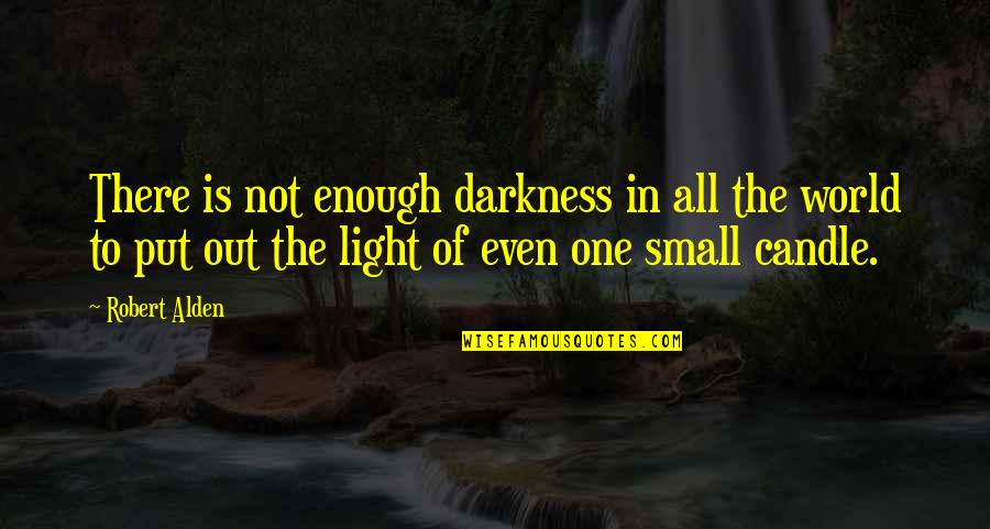 Light Candle Quotes By Robert Alden: There is not enough darkness in all the