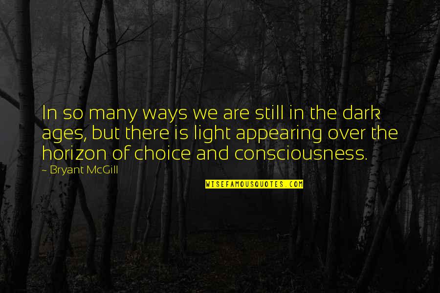 Light & Dark Quotes By Bryant McGill: In so many ways we are still in