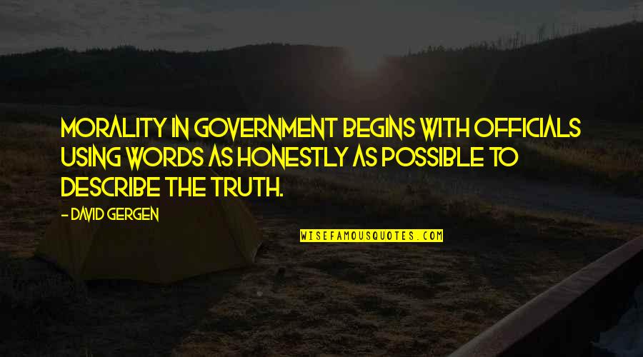 Light Eyes In The Giver Quotes By David Gergen: Morality in government begins with officials using words